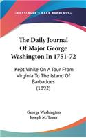 The Daily Journal of Major George Washington in 1751-72