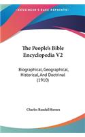 People's Bible Encyclopedia V2: Biographical, Geographical, Historical, and Doctrinal (1910)