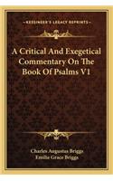 A Critical and Exegetical Commentary on the Book of Psalms V1