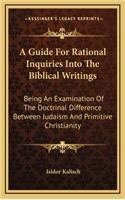 A Guide for Rational Inquiries Into the Biblical Writings