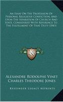 An Essay on the Profession of Personal Religious Conviction, and Upon the Separation of Church and State, Considered with Reference to the Fulfillment of That Duty (1843)