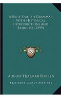 A Brief Spanish Grammar with Historical Introductions and Exercises (1899)