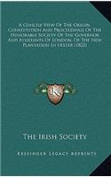 A Concise View of the Origin, Constitution and Proceedings of the Honorable Society of the Governor and Assistants of London, of the New Plantation in Ulster (1822)