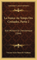 France Au Temps Des Croisades, Partie 2