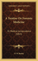 A Treatise On Forensic Medicine