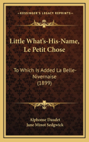 Little What's-His-Name, Le Petit Chose: To Which Is Added La Belle-Nivernaise (1899)