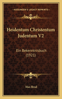 Heidentum Christentum Judentum V2: Ein Bekenntnisbuch (1921)(German)