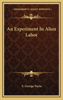 An Experiment In Alien Labor