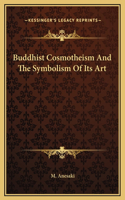 Buddhist Cosmotheism And The Symbolism Of Its Art
