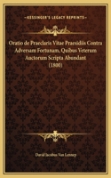 Oratio de Praeclaris Vitae Praesidiis Contra Adversam Fortunam, Quibus Veterum Auctorum Scripta Abundant (1800)