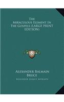 The Miraculous Element in the Gospels