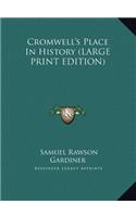 Cromwell's Place In History (LARGE PRINT EDITION)