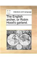 The English archer, or Robin Hood's garland.