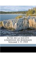 Actes de la Société linnéenne de Bordeaux Volume t. 71 1919