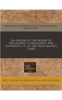 An Order of the House of Parliament Concerning the Gathering in of the Pole-Moneys (1642)