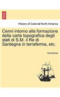 Cenni Intorno Alla Formazione Della Carta Topografica Degli Stati Di S.M. Il Re Di Sardegna in Terraferma, Etc.