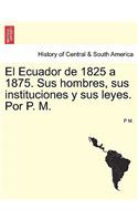 El Ecuador de 1825 a 1875. Sus Hombres, Sus Instituciones y Sus Leyes. Por P. M.