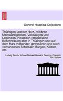 Th�ringen Und Der Harz, Mit Ihren Merkw�rdigkeiten, Volkssagen Und Legenden. Historisch-Romantische Beschreibung Aller in Th�ringen Und Auf Dem Harz Vorhanden Gewesenen Und Noch Vorhandenen Schl�sser, Burgen, Kl�ster, Etc. Vierter Band: (German)