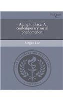 Aging in Place: A Contemporary Social Phenomenon