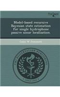 Model-Based Recursive Bayesian State Estimation for Single Hydrophone Passive Sonar Localization