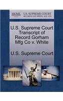 U.S. Supreme Court Transcript of Record Gorham Mfg Co V. White