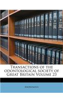 Transactions of the Odontological Society of Great Britain Volume 23