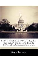 Desktop Total Cost of Ownership for the Budget and Control Board's Office of Information Resources