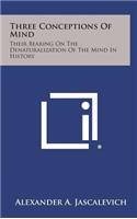 Three Conceptions of Mind