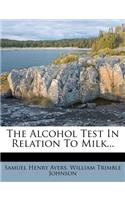 The Alcohol Test in Relation to Milk...