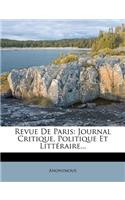 Revue de Paris: Journal Critique, Politique Et Littéraire...