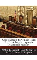 Orbit Design for Phase I and II of the Magnetospheric Multiscale Mission