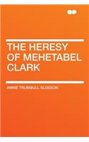 The Heresy of Mehetabel Clark: (English)