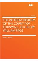 The Victoria History of the County of Cornwall. Edited by William Page