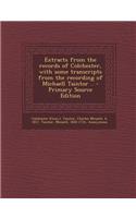 Extracts from the Records of Colchester, with Some Transcripts from the Recording of Michaell Taintor .. - Primary Source Edition