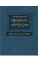 The Official Letters of Alexander Spotswood, Lieutenant-Governor of the Colony of Virginia, 1710-1722: Now First Printed from the Manuscript in the Collections of the Virginia Historical Society, Volume 1
