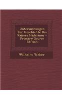 Untersuchungen Zur Geschichte Des Kaisers Hadrianus