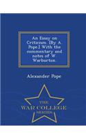 An Essay on Criticism. [By A. Pope.] with the Commentary and Notes of W. Warburton. - War College Series