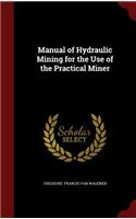 Manual of Hydraulic Mining for the Use of the Practical Miner