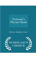 Putnam's Phrase Book - Scholar's Choice Edition