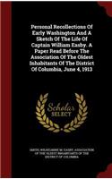 Personal Recollections Of Early Washington And A Sketch Of The Life Of Captain William Easby. A Paper Read Before The Association Of The Oldest Inhabitants Of The District Of Columbia, June 4, 1913