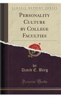 Personality Culture by College Faculties (Classic Reprint)