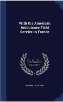 With the American Ambulance Field Service in France