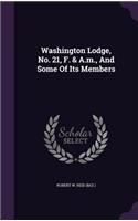 Washington Lodge, No. 21, F. & A.m., And Some Of Its Members