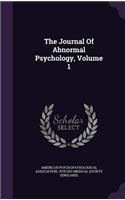 The Journal Of Abnormal Psychology, Volume 1