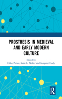 Prosthesis in Medieval and Early Modern Culture