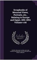 Scrapbooks of Mounted Views, Portraits, etc., Relating to Europe and Egypt, 1891-1894 Volume v.44