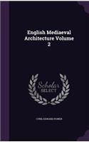 English Mediaeval Architecture Volume 2