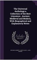 The Universal Anthology a Collection of the Best Literature, Ancient, Medleval and Modern, with Biographical and Explanatory Notes