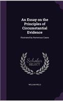 An Essay on the Principles of Circumstantial Evidence: Illustrated by Numerous Cases