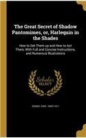 The Great Secret of Shadow Pantomimes, or, Harlequin in the Shades